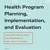 Health Program Planning, Implementation, and Evaluation: Creating Behavioral, Environmental, and Policy Change -Original PDF