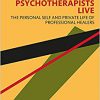 How Psychotherapists Live: The Personal Self and Private Life of Professional Healers -Original PDF