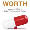 Living Worth: Value and Values in Global Pharmaceutical Markets (Critical Global Health: Evidence, Efficacy, Ethnography) -Original PDF