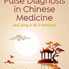 Essential Pulse Diagnosis in Chinese Medicine: Mai Jing A-B-C Method -EPUB