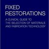Fixed Restorations: A Clinical Guide to the Selection of Materials and Fabrication Technology 1st Edition-Original PDF