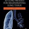 3D Lung Models for Regenerating Lung Tissue -Original PDF