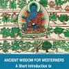 Ancient Wisdom for Westerners: A Short Introduction to Tibetan Medicine -EPUB