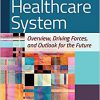 The United States Healthcare System: Overview, Driving Forces, and Outlook for the Future -EPUB