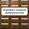 Strategic Science Communication: A Guide to Setting the Right Objectives for More Effective Public Engagement -EPUB