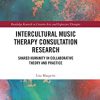 Intercultural Music Therapy Consultation Research: Shared Humanity in Collaborative Theory and Practice (Routledge Research in Creative Arts and Expressive Therapies) -Original PDF