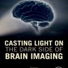 Casting Light on the Dark Side of Brain Imaging -Original PDF