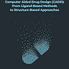 Computer Aided Drug Design (CADD): From Ligand-Based Methods to Structure-Based Approaches (Drug Discovery Update) -EPUB