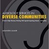 Audiology Services in Diverse Communities: A Tool to Help Clinicians Working With Spanish-Speaking Patients and Families -Original PDF