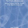 The Toxic Microbiome: Animal Products and the Demise of the Digestive Ecosystem -Original PDF