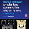 Essential Techniques of Alveolar Bone Augmentation in Implant Dentistry: A Surgical Manual -True PDF