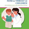 Diseases of the Ear, Nose & Throat in Children: An Introduction and Practical Guide -EPUB