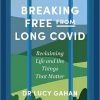 Breaking Free from Long Covid: Reclaiming Life and the Things That Matter -Original PDF