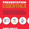 Presentation Essentials: The Tools You Need to Captivate Your Audience, Deliver Your Story, and Make Your Message Memorable -Original PDF