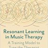 Resonant Learning in Music Therapy: A Training Model to Tune the Therapist -Original PDF