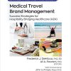 Medical Travel Brand Management: Success Strategies for Hospitality Bridging Healthcare (H2H) -Original PDF