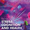 Stress, Cognition and Health: Real World Examples and Practical Applications -Original PDF