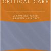 Critical Care: A Problem-Based Learning Approach (Anaesthesiology: A Problem Based Learning Approach) -Original PDF