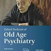 Oxford Textbook of Old Age Psychiatry (Oxford Textbooks in Psychiatry) 3rd Edition-EPUB