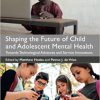 Shaping the Future of Child and Adolescent Mental Health: Towards Technological Advances and Service Innovations -Original PDF