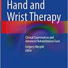 Hand and Wrist Therapy: Clinical Examination and Advanced Rehabilitation Tools -Original PDF