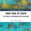 What Kind of Death: The Ethics of Determining One’s Own Death -Original PDF