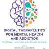 Digital Therapeutics for Mental Health and Addiction: The State of the Science and Vision for the Future -Original PDF