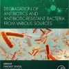 Degradation of Antibiotics and Antibiotic-Resistant Bacteria from Various Sources -Original PDF