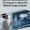 Machine Learning and AI Techniques in Interactive Medical Image Analysis -Original PDF