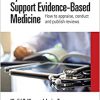 Systematic Reviews to Support Evidence-Based Medicine: How to appraise, conduct and publish reviews 3rd Edition-Original PDF