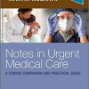 Notes in Urgent Care A Course Companion and Practical Guide 1st Edition-Original PDF