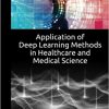 Application of Deep Learning Methods in Healthcare and Medical Science -Original PDF