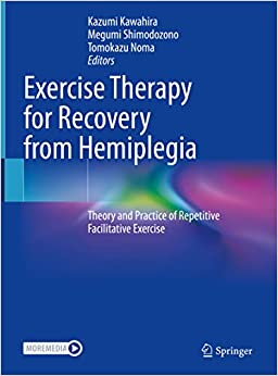 Exercise Therapy for Recovery from Hemiplegia: Theory and Practice of Repetitive Facilitative Exercise -Original PDF