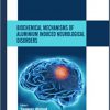 Biochemical Mechanisms of Aluminium Induced Neurological Disorders -Original PDF