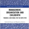 Management, Organisation and Childbirth: Towards a New Model for the Birth Path -Original PDF