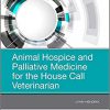 Animal Hospice and Palliative Medicine for the House Call Veterinarian, 1e -Original PDF