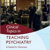 Clinical Topics in Teaching Psychiatry: A Guide for Clinicians -Original PDF