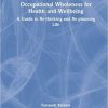 Occupational Wholeness for Health and Wellbeing: A Guide to Re-thinking and Re-planning Life -Original PDF