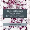 Histopathologic Diagnosis of Invasive Mycoses 1st Edition-Original PDF