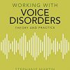 Working with Voice Disorders: Theory and Practice 3rd Edition-Original PDF