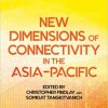 New Dimensions of Connectivity in the Asia-Pacific (PAFTAD) -Original PDF