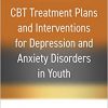 CBT Treatment Plans and Interventions for Depression and Anxiety Disorders in Youth -Original PDF