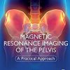 Magnetic Resonance Imaging of The Pelvis: A Practical Approach -Original PDF