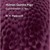 Human Guinea Pigs: Experimentation on Man -Original PDF