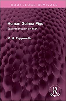Human Guinea Pigs: Experimentation on Man -Original PDF