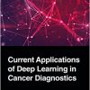 Current Applications of Deep Learning in Cancer Diagnostics -Original PDF