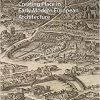 Creating Place in Early Modern European Architecture -Original PDF