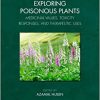 Exploring Poisonous Plants: Medicinal Values, Toxicity Responses, and Therapeutic Uses -Original PDF