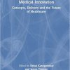 Medical Innovation: Concepts, Delivery and the Future of Healthcare -Original PDF