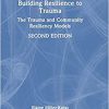 Building Resilience to Trauma: The Trauma and Community Resiliency Models 2nd edition-Original PDF